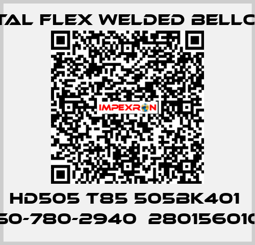 HD505 T85 505BK401  1250-780-2940  2801560100  Metal Flex Welded Bellows