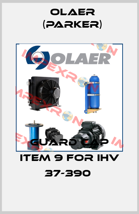 GUARD CAP ITEM 9 for IHV 37-390  Olaer (Parker)