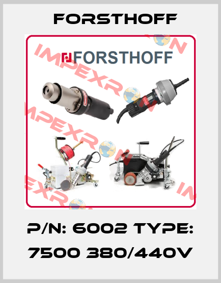 P/N: 6002 Type: 7500 380/440V Forsthoff