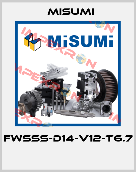 FWSSS-D14-V12-T6.7  Misumi