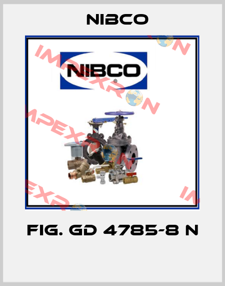 FIG. GD 4785-8 N  Nibco
