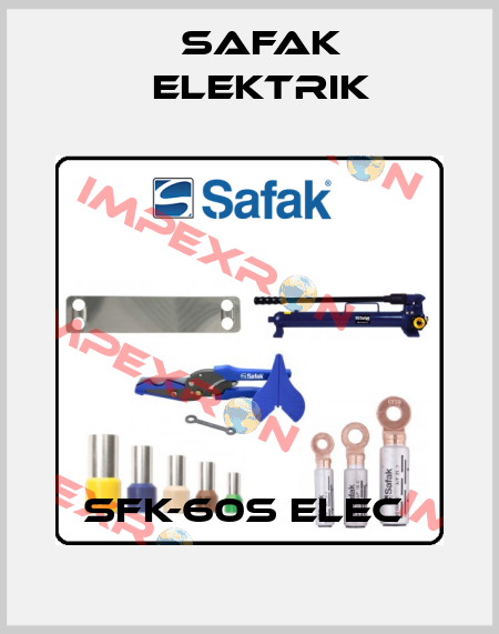 SFK-60S ELEC  Safak Elektrik