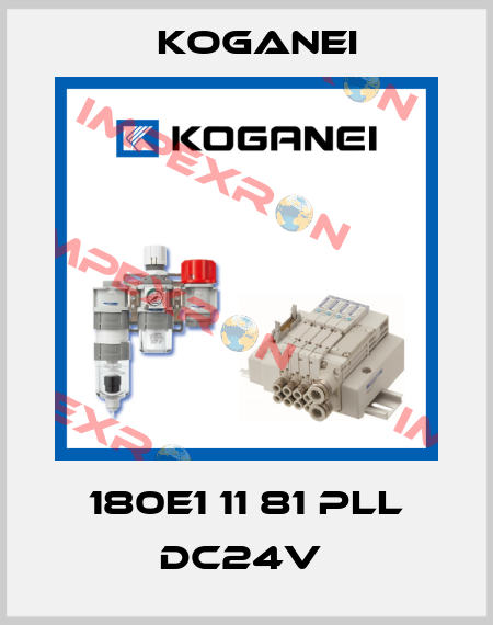 180E1 11 81 PLL DC24V  Koganei
