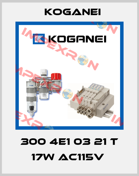 300 4E1 03 21 T 17W AC115V  Koganei