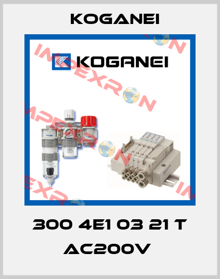 300 4E1 03 21 T AC200V  Koganei