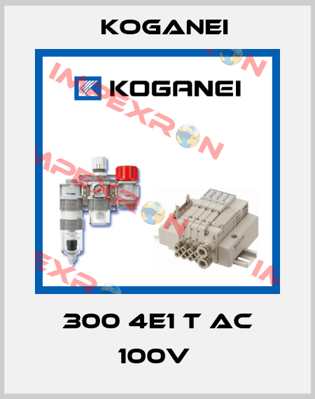 300 4E1 T AC 100V  Koganei