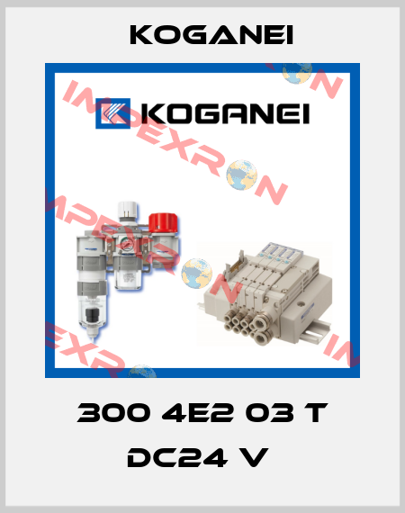300 4E2 03 T DC24 V  Koganei