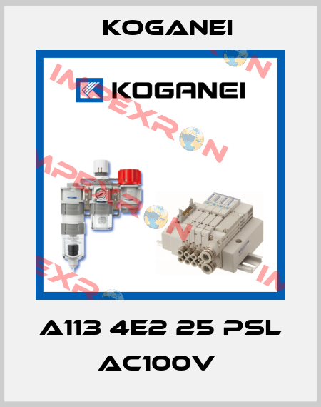 A113 4E2 25 PSL AC100V  Koganei