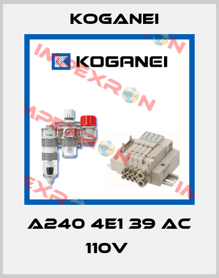 A240 4E1 39 AC 110V  Koganei