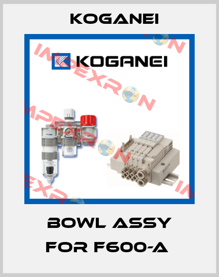 BOWL ASSY FOR F600-A  Koganei