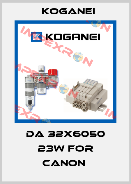 DA 32X6050 23W FOR CANON  Koganei