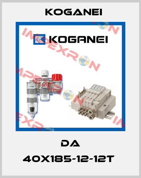 DA 40X185-12-12T  Koganei