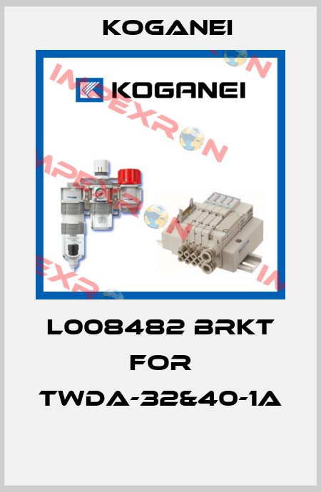 L008482 BRKT FOR TWDA-32&40-1A  Koganei