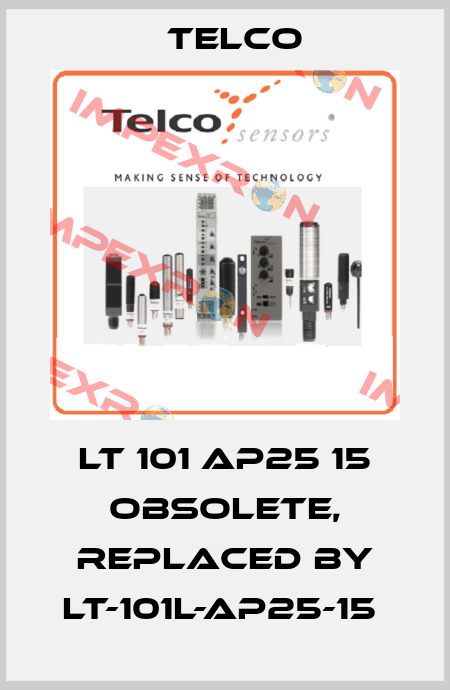 LT 101 AP25 15 obsolete, replaced by LT-101L-AP25-15  Telco