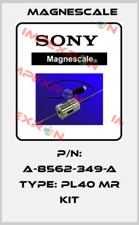 P/N: A-8562-349-A Type: PL40 MR KIT Magnescale