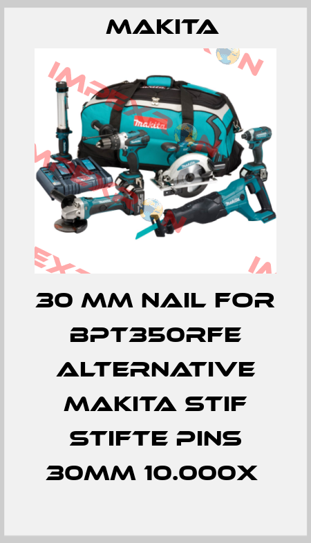 30 mm nail for Bpt350rfe alternative Makita Stif Stifte Pins 30mm 10.000X  Makita