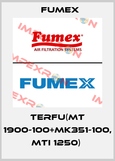 TERFU(MT 1900-100+MK351-100, MTI 1250)  Fumex