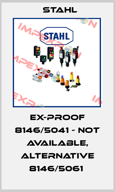 Ex-proof 8146/5041 - not available, alternative 8146/5061  Stahl