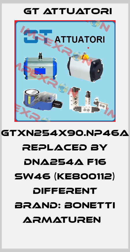 GTXN254X90.NP46A REPLACED BY DNA254A F16 SW46 (KE800112) different brand: BONETTI Armaturen   GT Attuatori