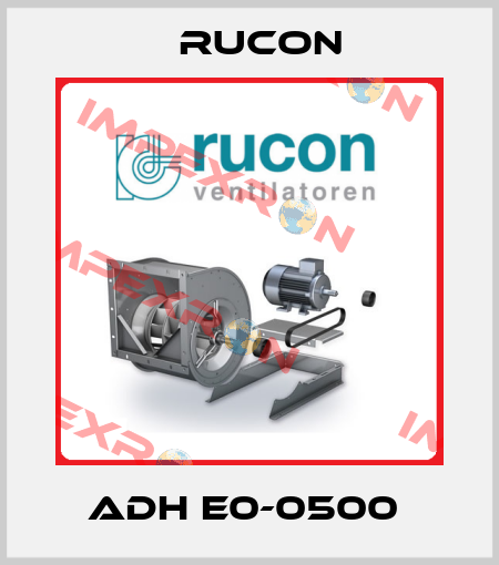 ADH E0-0500  Rucon