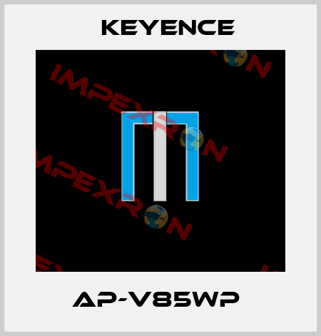 AP-V85WP  Keyence