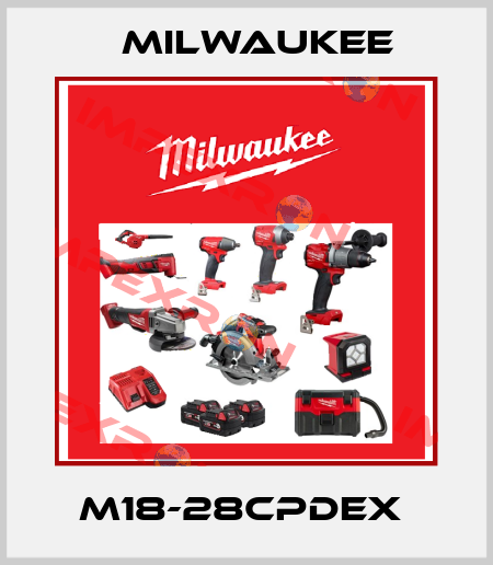 M18-28CPDEX  Milwaukee