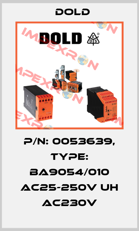 p/n: 0053639, Type: BA9054/010 AC25-250V UH AC230V Dold
