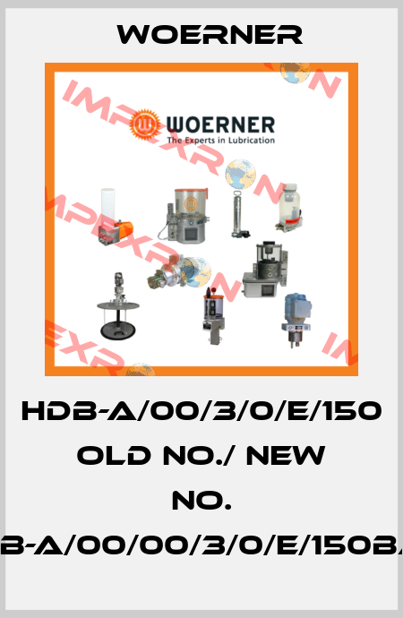 HDB-A/00/3/0/E/150  old No./ new No. HDB-A/00/00/3/0/E/150BAR Woerner