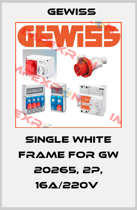 Single white frame for GW 20265, 2P, 16A/220V  Gewiss