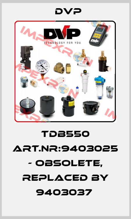 TDB550 Art.Nr:9403025 - obsolete, replaced by 9403037  DVP