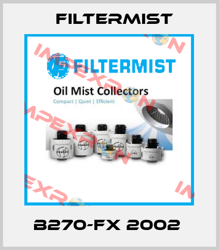 B270-FX 2002  Filtermist