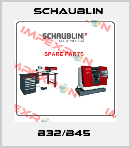 B32/B45  Schaublin