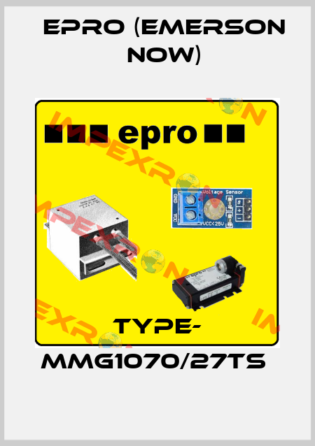 Type- MMG1070/27TS  Epro (Emerson now)