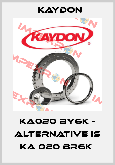 KA020 BY6K - alternative is KA 020 BR6K  Kaydon