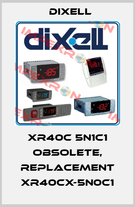 XR40C 5N1C1 obsolete, replacement XR40CX-5N0C1 Dixell