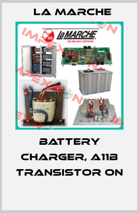 BATTERY CHARGER, A11B TRANSISTOR ON  La Marche