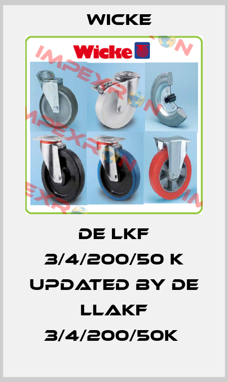 DE LKF 3/4/200/50 K updated by DE LLAKF 3/4/200/50K  Wicke