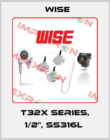 T32X Series, 1/2", SS316L  Wise