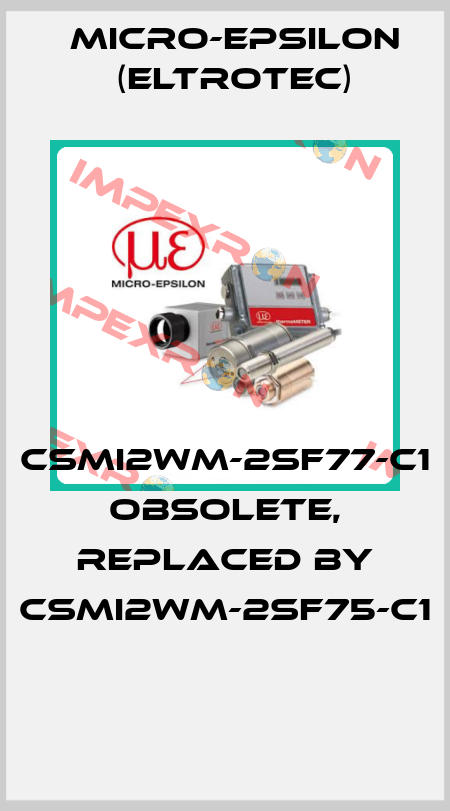 CSmi2WM-2SF77-C1 obsolete, replaced by CSmi2WM-2SF75-C1  Micro-Epsilon (Eltrotec)
