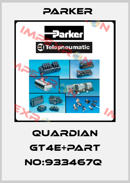 QUARDIAN GT4E+PART NO:933467Q  Parker
