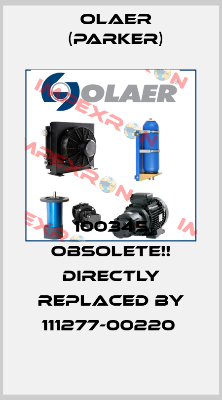 100345 Obsolete!! Directly replaced by 111277-00220  Olaer (Parker)