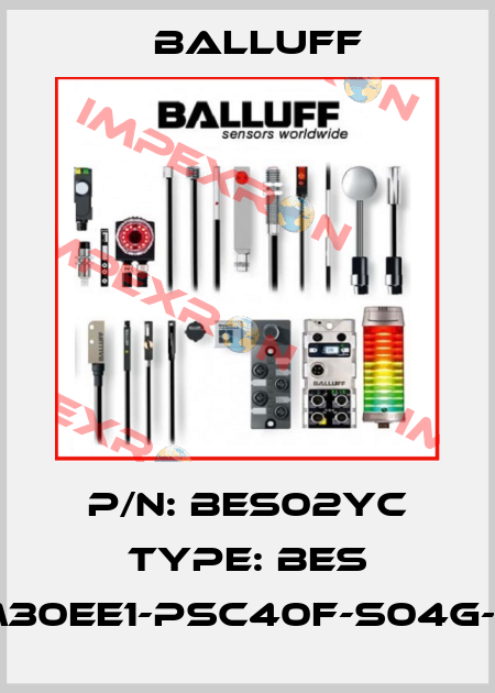 P/N: BES02YC Type: BES M30EE1-PSC40F-S04G-S Balluff