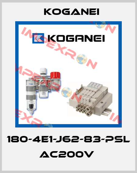 180-4E1-J62-83-PSL AC200V  Koganei