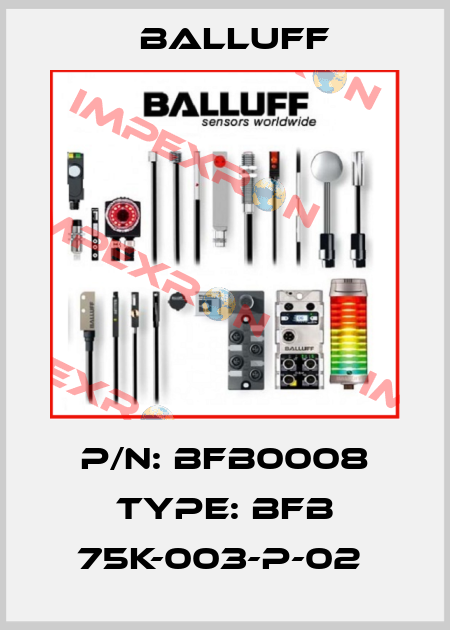 P/N: BFB0008 Type: BFB 75K-003-P-02  Balluff