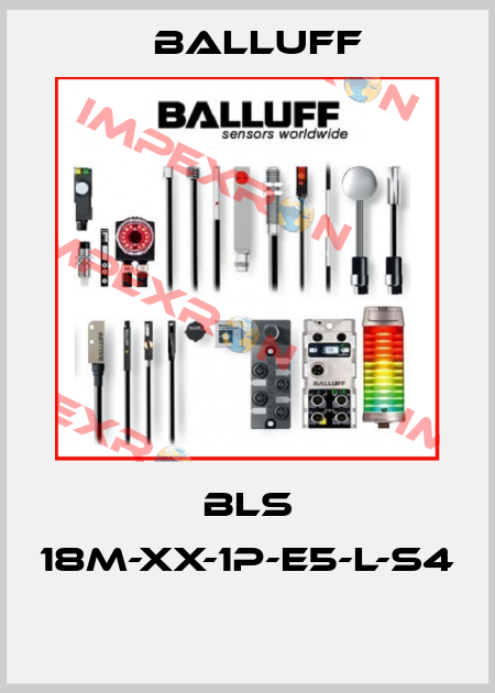 BLS 18M-XX-1P-E5-L-S4  Balluff