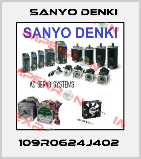 109R0624J402  Sanyo Denki