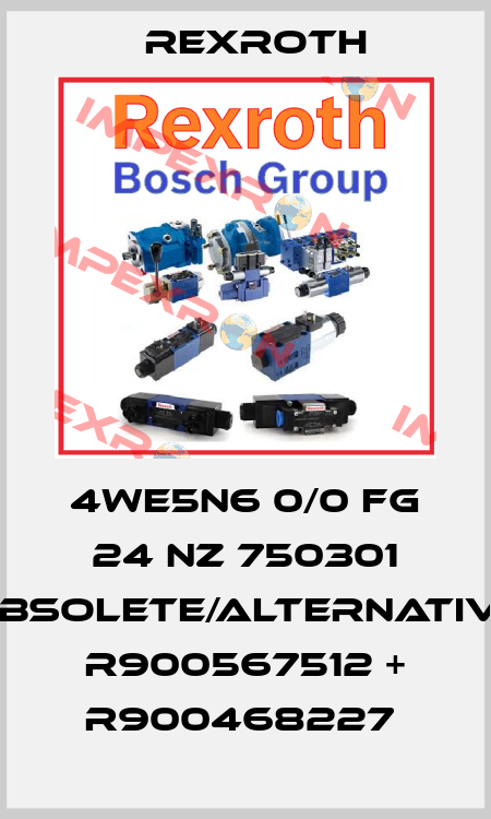 4WE5N6 0/0 FG 24 NZ 750301 obsolete/alternative R900567512 + R900468227  Rexroth