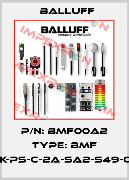 P/N: BMF00A2 Type: BMF 214K-PS-C-2A-SA2-S49-00,3 Balluff