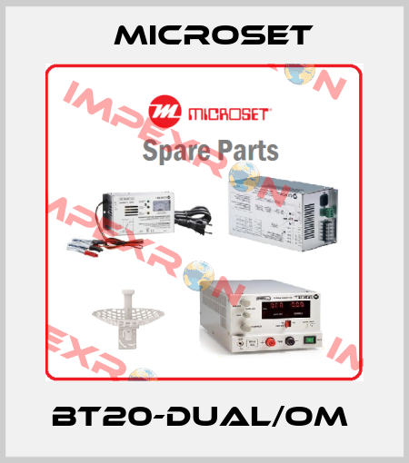 BT20-DUAL/OM  Microset