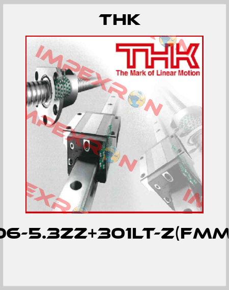 BTK2806-5.3ZZ+301LT-Z(FMM-30410)  THK